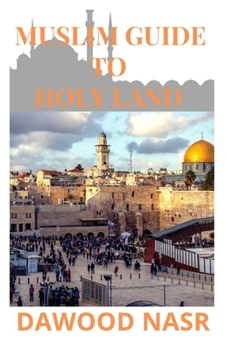 Paperback Muslim Guide to Holy Land: Everything You Need to Know about The Holy land and Islam: (Mecca Tour Guide) Book