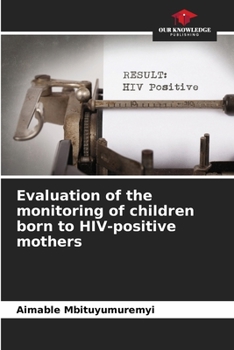 Paperback Evaluation of the monitoring of children born to HIV-positive mothers Book