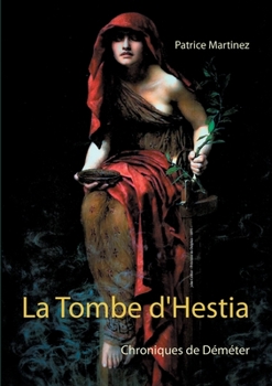 La Tombe d'Hestia: Chroniques de D?m?ter
