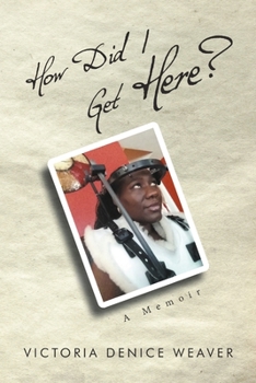 How Did I Get Here?: A Memoir 1483463842 Book Cover