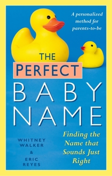 Paperback The Perfect Baby Name: Finding the Name That Sounds Just Right Book
