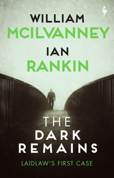 Hardcover The Dark Remains: A Laidlaw Investigation (Jack Laidlaw Novels Prequel) Book