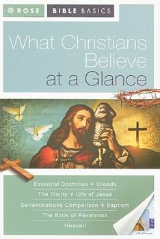 Paperback What Christians Believe at a Glance (Rose Bible Basics) Book