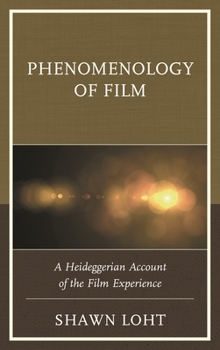 Hardcover Phenomenology of Film: A Heideggerian Account of the Film Experience Book