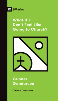 What If I Don't Feel Like Going to Church? - Book  of the Church Questions