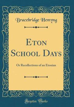 Hardcover Eton School Days: Or Recollections of an Etonian (Classic Reprint) Book