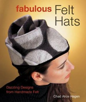 Paperback Fabulous Felt Hats: Dazzling Designs from Handmade Felt Book