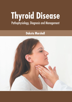 Hardcover Thyroid Disease: Pathophysiology, Diagnosis and Management Book