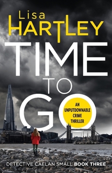 Time To Go - Book #3 of the Detective Caelan Small