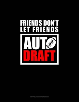 Paperback Friends Don't Let Friends Auto Draft: Genkouyoushi Notebook Book