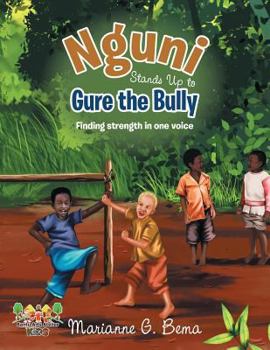 Paperback Nguni Stands Up to Gure the Bully: Finding Strength in One Voice Book