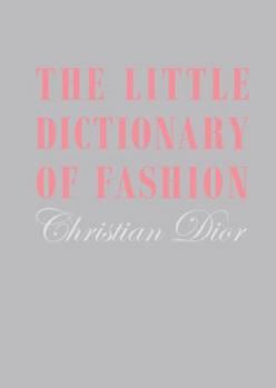 Hardcover The Little Dictionary of Fashion: A Guide to Dress Sense for Every Woman. Christian Dior Book