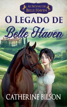 O Legado de Belle Haven (As Noivas de Belle Haven) (Portuguese Edition)