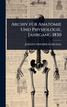 Hardcover Archiv fÃ1/4r Anatomie Und Physiologie, Jahrgang 1830 [German] Book
