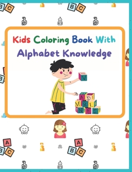Paperback Kids Coloring Book With Alphabet Knowledge: Activity Book, Best for kindergarten Kids. Book