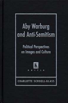 Hardcover Aby Waburg and Anti-Semitism: Poliical Perspectives on Images and Culture Book