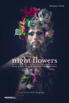 Hardcover Night Flowers: From Avant-Drag to Extreme Haute-Couture Book