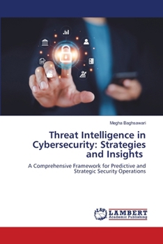 Threat Intelligence in Cybersecurity: Strategies and Insights