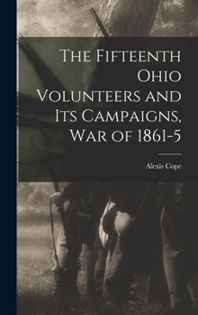 Hardcover The Fifteenth Ohio Volunteers and its Campaigns, war of 1861-5 Book