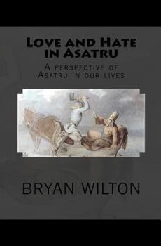 Paperback Love and Hate in Asatru: A perspective of Asatru in our lives Book