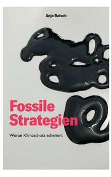 Hardcover Fossile Strategien: Woran Klimaschutz scheitert [German] Book