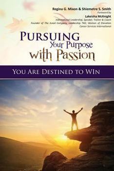 Paperback Pursuing Your Purpose With Passion: You Are Destined to Win! Book