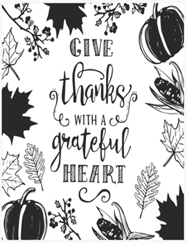 GIVE Thanks WITH A Grateful HEART: Thanks giving adult animal coloring book for reluxation, meditation, stress relife & happiness