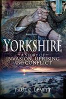 Paperback Yorkshire: A Story of Invasion, Uprising and Conflict Book