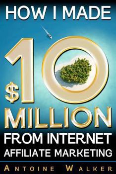 Paperback How I Made $10 Million From Internet Affiliate Marketing Book