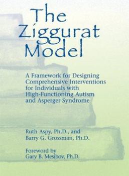 Paperback The Ziggurat Model: A Framework for Designing Comprehensive Interventions for Individuals With High-functioning Autism and Asperger Syndrome Book