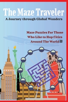 Paperback The Maze Traveler: A Journey through Global Wonders Book