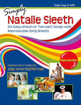Paperback Simply Natalie Sleeth: Six Easy Unison or Two-Part Songs with Reproducible Song Sheets Book