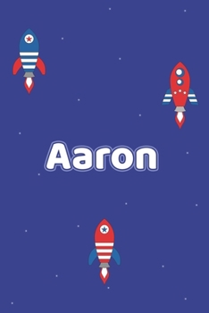 Aaron: Vornamen Notizbuch für Jungen und Männer - Notizbuch, Notizheft oder Schreibheft für Schule, Uni, Beruf, Job oder Einschulung mit Raketen ( ... - Format 6x9 ca. DIN A5 (German Edition)