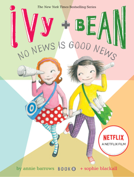 Ivy and Bean: No News Is Good News - Book #8 of the Ivy & Bean