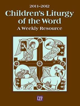 Unknown Binding Children's Liturgy of the Word 2011-2012: A Weekly Resource Book