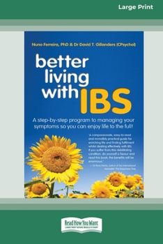 Paperback Better Living With ... IBS: A Step-by-Step Program to Managing your Symptoms so you can Enjoy Life to the Full! (16pt Large Print Edition) Book