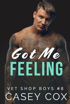 Got Me Feeling (Vet Shop Boys) - Book #8 of the Vet Shop Boys