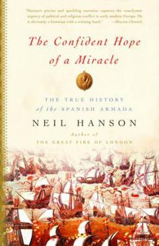 Paperback The Confident Hope of a Miracle: The True History of the Spanish Armada Book