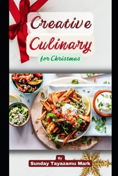 Paperback Creative Culinary for Christmas: Enjoying Every Bit of Christmas on the Table Book