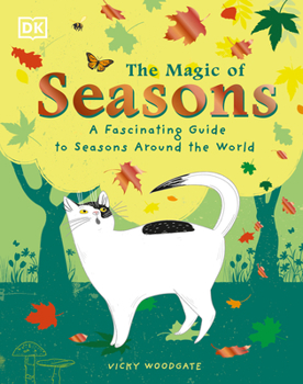 Hardcover The Magic of Seasons: A Fascinating Guide to Seasons Around the World Book