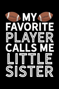 My Favorite Player Calls Me Little Sister: College Ruled Lined Writing Notebook Journal, 6x9, 120 Pages