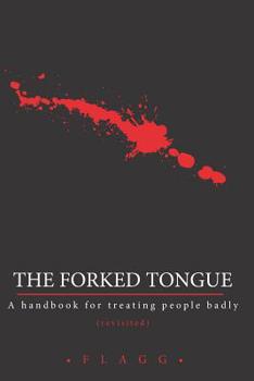 Paperback The Forked Tongue Revisited: A handbook for treating people badly Book