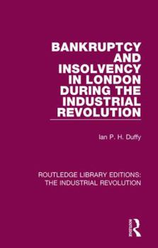 Hardcover Bankruptcy and Insolvency in London During the Industrial Revolution Book