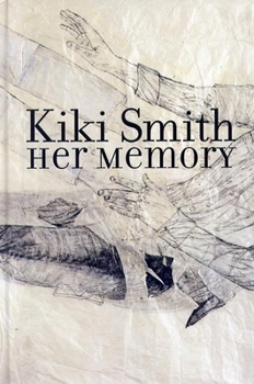 Hardcover Kiki Smith: Her Memory Book