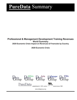 Professional & Management Development Training Revenues World Summary: 2020 Economic Crisis Impact on Revenues & Financials by Country (PureData World Summary)