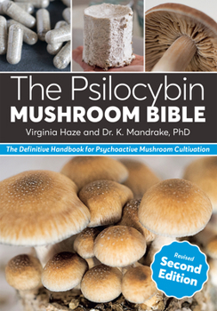 Paperback The Psilocybin Mushroom Bible, Revised Second Edition: The Definitive Handbook for Psychoactive Mushroom Cultivation Book