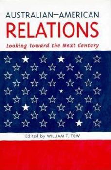 Hardcover Australian-American Relations: Looking Toward the Next Century Book