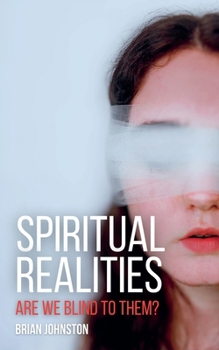 Spiritual Realities - Are We Blind To Them?
