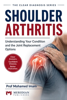 Practical Guide to Shoulder Arthritis : Relief, Recovery, and Long-Term Shoulder Health