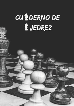 Paperback Cuaderno de Ajedrez: Registra Todas Tus Partidas - Contiene Plantillas Para Anotar Torneos, Nombres de Jugadores, Fecha, Lugar, Elo, C?digo [Spanish] Book